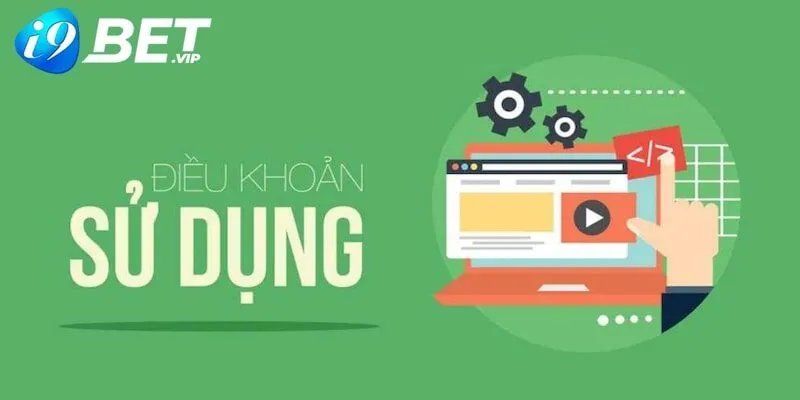 Mục tiêu thiết lập điều khoản sử dụng I9bet rõ ràng