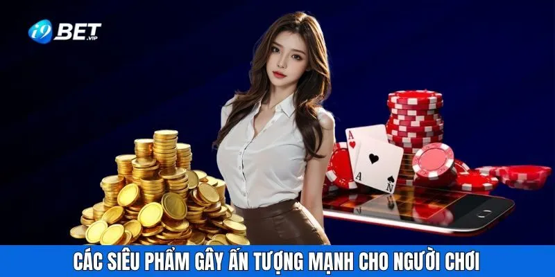 Các siêu phẩm gây ấn tượng mạnh cho người chơi