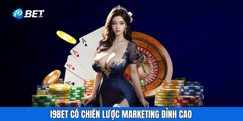 I9BET có chiến lược marketing đỉnh cao