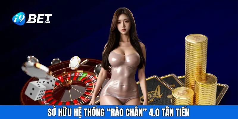 Sở hữu hệ thống “rào chắn” 4.0 tân tiến