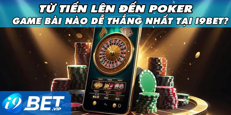 Game Bài Nào Dễ Thắng