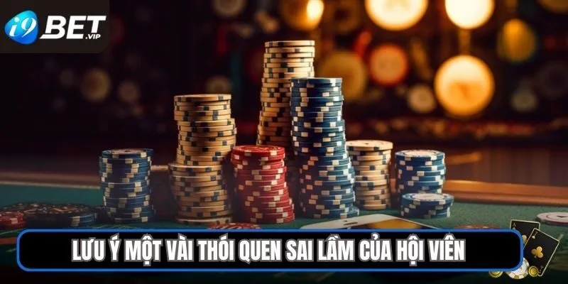 Lưu ý một vài thói quen sai lầm của hội viên