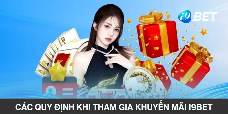 Các quy định khi tham gia khuyến mãi i9bet