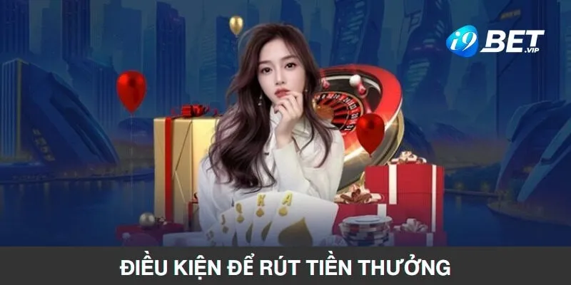 Điều kiện để rút tiền thưởng