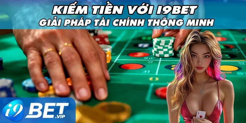 Kiếm tiền với I9bet